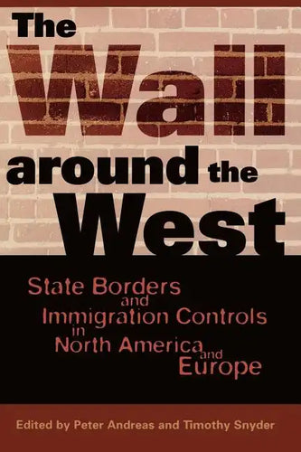 The Wall Around the West: State Borders and Immigration Controls in North America and Europe - Paperback