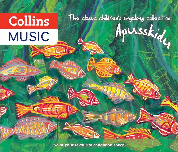 The Classic Children's Singalong Collection: Apusskidu: 52 of Your Favourite Childhood Songs: Nursery Rhymes, Song-Stories, Folk Tunes, Pop Hits, Musi - Hardcover