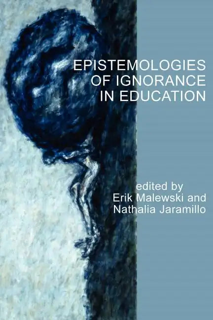Epistemologies of Ignorance in Education - Paperback