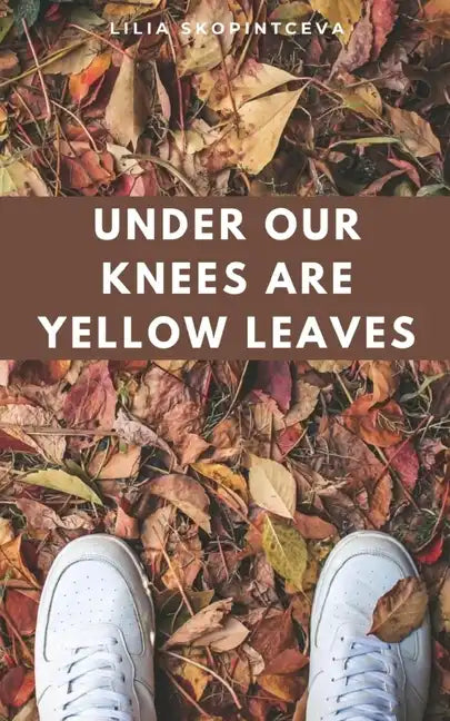 Under Our Knees Are Yellow Leaves - Paperback