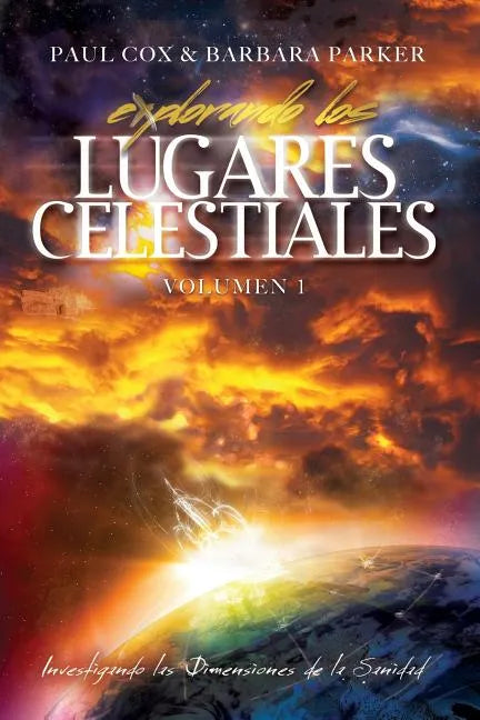 Explorando los Lugares Celestiales - Volumen 1: Investigando las Dimensions de la Sanidad - Paperback