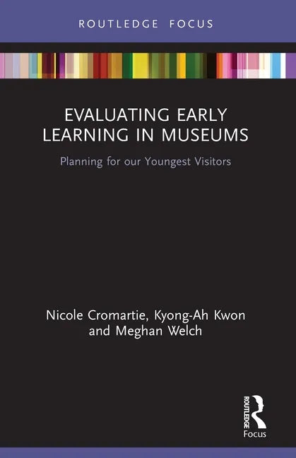 Evaluating Early Learning in Museums: Planning for Our Youngest Visitors - Paperback