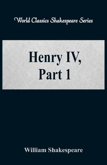 Henry IV, Part 1 (World Classics Shakespeare Series) - Paperback
