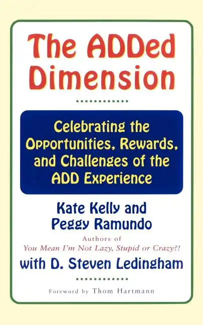 The Added Dimension: Celebrating the Opportunities, Rewards, and Challenges of the Add Experience - Paperback