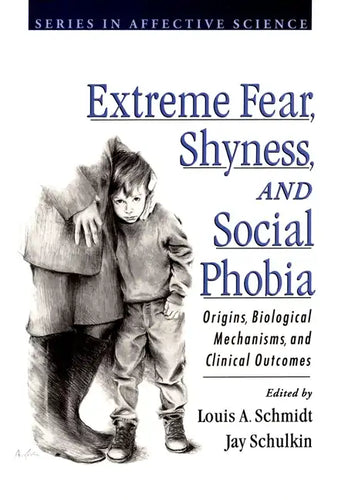 Extreme Fear, Shyness, and Social Phobia - Hardcover