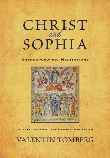 Christ and Sophia: Anthroposophic Meditations on the Old Testament, New Testament, and Apocalypse - Paperback