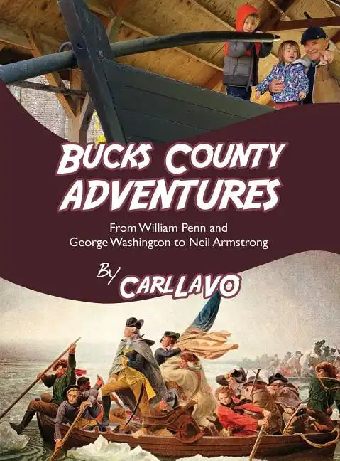 Bucks County Adventures: From William Penn and George Washington to Neil Armstrong - Hardcover