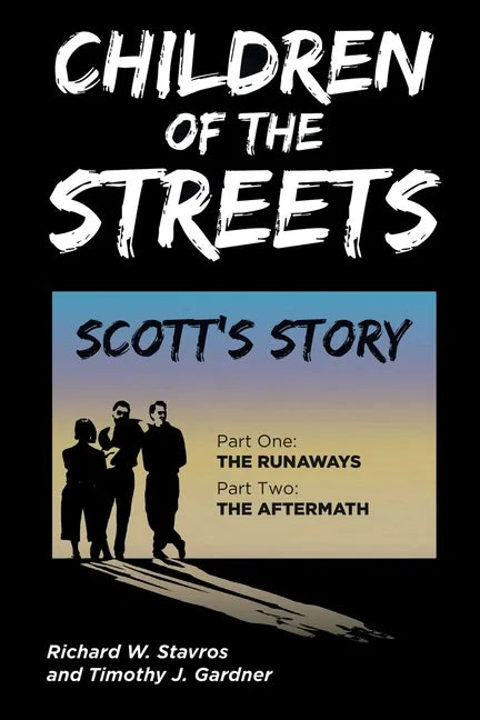 Children of the Streets: Scott's Story: Part One: The Runaways, Part Two: The Aftermath - Paperback
