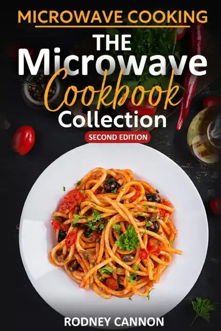 Microwave Cooking The Microwave Cookbook Collection: Second Edition 2023 - Paperback