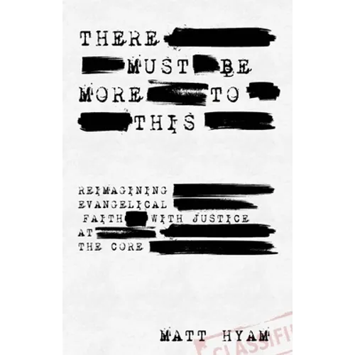 There Must Be More to This: Reimagining Evangelical Faith with Justice at the Core - Paperback