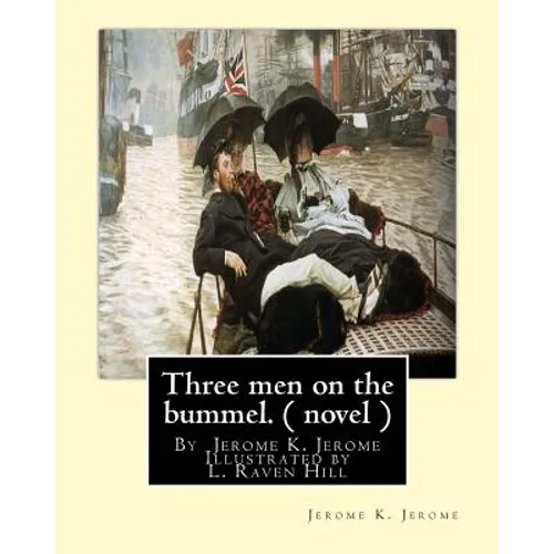 Three men on the bummel.By Jerome K. Jerome Illustrated by L. Raven Hill: Leonard Raven-Hill (10 March 1867 - 31 March 1942) was an English artist, il - Paperback