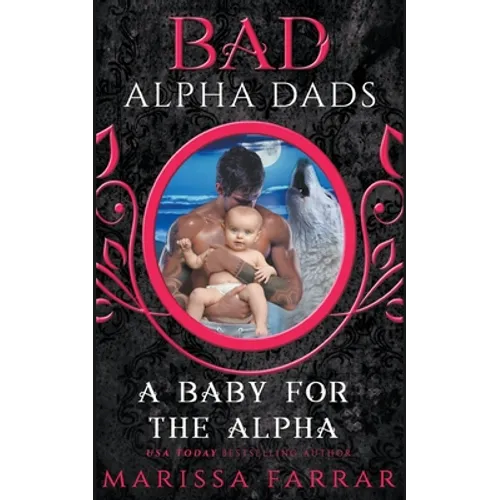 A Baby for the Alpha: Bad Alpha Dads - Paperback