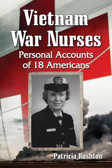 Vietnam War Nurses: Personal Accounts of 18 Americans - Paperback