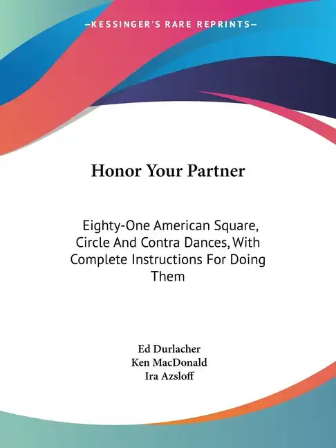 Honor Your Partner: Eighty-One American Square, Circle And Contra Dances, With Complete Instructions For Doing Them - Paperback