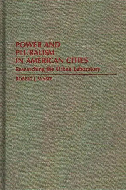 Power and Pluralism in American Cities: Researching the Urban Laboratory - Hardcover