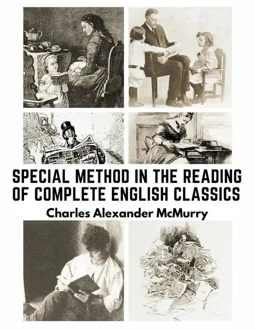 Special Method in the Reading of Complete English Classics: In the Grades of the Common School - Paperback