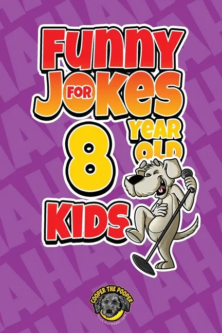 Funny Jokes for 8 Year Old Kids: 100+ Crazy Jokes That Will Make You Laugh Out Loud! - Paperback