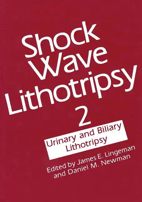 Shock Wave Lithotripsy 2: Urinary and Biliary Lithotripsy - Paperback