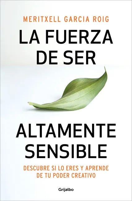 La Fuerza de Ser Altamente Sensible: Descubre Si Lo Eres Y Aprende de Tu Poder Creativo / The Power of Being Highly Sensitive - Paperback