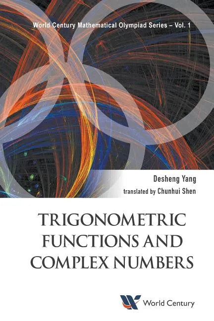 Trigonometric Functions and Complex Numbers: In Mathematical Olympiad and Competitions - Paperback