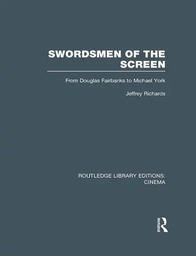 Swordsmen of the Screen: From Douglas Fairbanks to Michael York - Paperback
