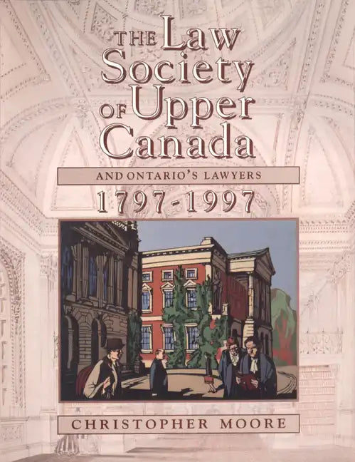 The Law Society of Upper Canada and Ontario's Lawyers, 1797-1997 - Paperback