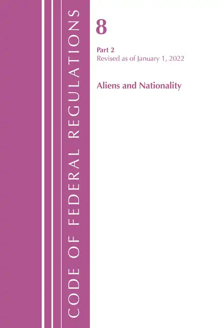 Code of Federal Regulations, Title 08 Aliens and Nationality, Revised as of January 1, 2024 - Paperback