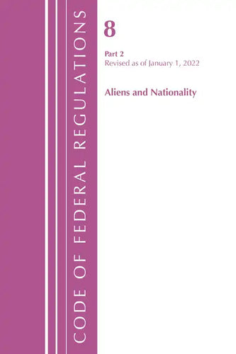 Code of Federal Regulations, Title 08 Aliens and Nationality, Revised as of January 1, 2024 - Paperback