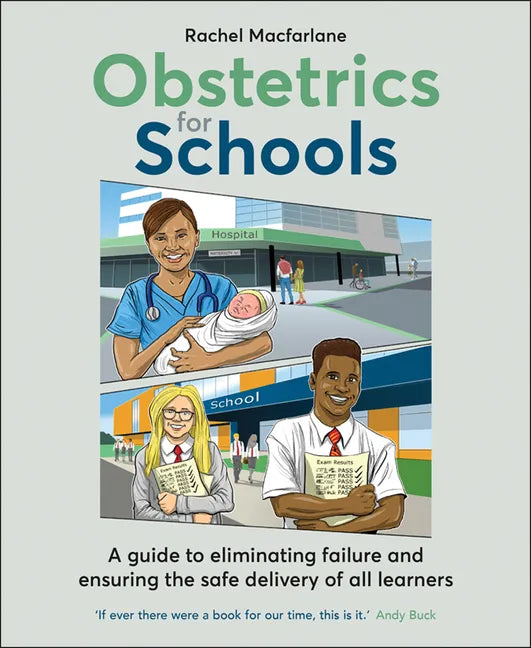 Obstetrics for Schools: Eliminating Failure and Ensuring the Safe Delivery of All Learners - Paperback
