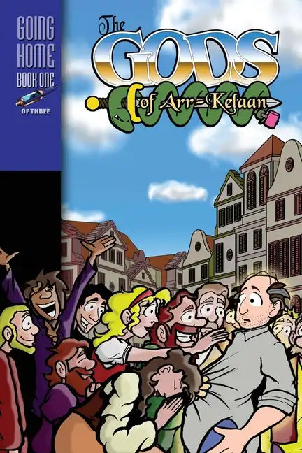 The Gods of Arr-Kelaan: Going Home Book One - Paperback