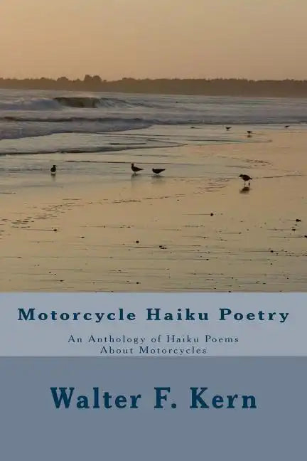 Motorcycle Haiku Poetry: An Anthology of Haiku Poems About Motorcycles - Paperback