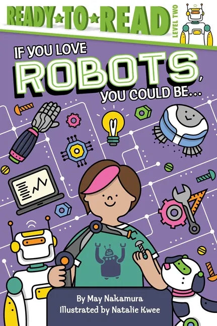 If You Love Robots, You Could Be...: Ready-To-Read Level 2 - Hardcover