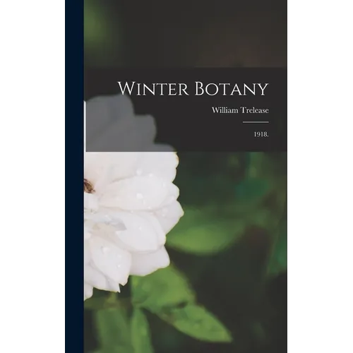 Winter Botany: 1918. - Hardcover