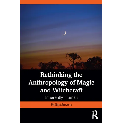 Rethinking the Anthropology of Magic and Witchcraft: Inherently Human - Paperback