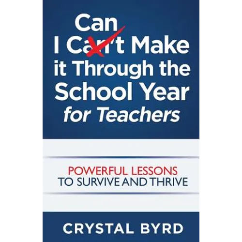 I Can Make It Through the School Year for Teachers - Paperback