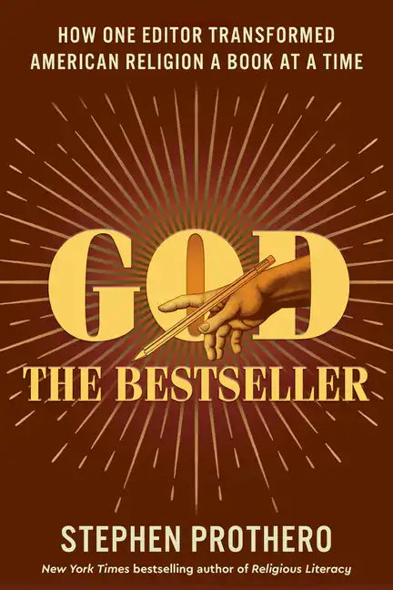 God the Bestseller: How One Editor Transformed American Religion a Book at a Time - Hardcover