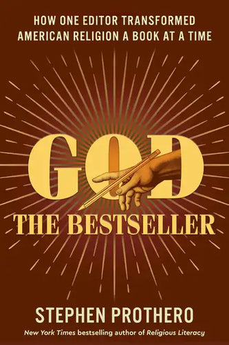God the Bestseller: How One Editor Transformed American Religion a Book at a Time - Hardcover