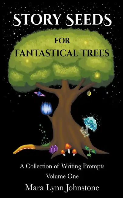Story Seeds for Fantastical Trees - A Collection of Writing Prompts 1 - Paperback