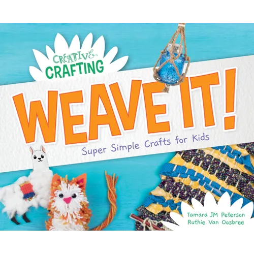 Weave It! Super Simple Crafts for Kids - Library Binding