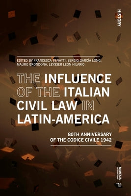 The Influence of the Italian Civil Law in Latin-America: The Eightieth Anniversary of the Codice Civile 1942 - Paperback