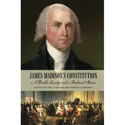 James Madison's Constitution: A Double Security and a Parchment Barrier - Paperback