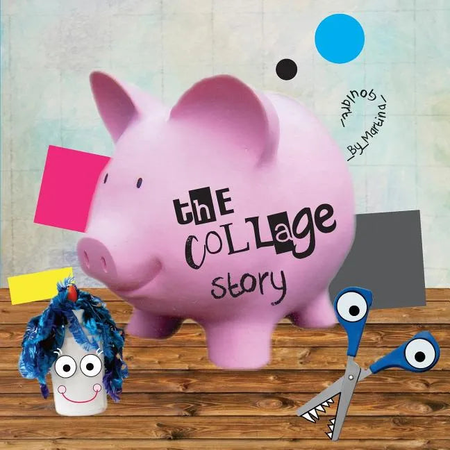 The Collage Story: A fun rhyming picture book about five silly shapes, Mr. Scissors and Mrs. Glue. - Paperback