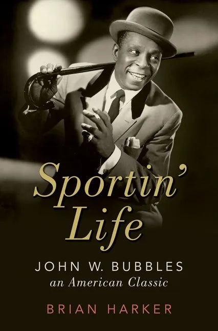 Sportin' Life: John W. Bubbles, an American Classic - Hardcover