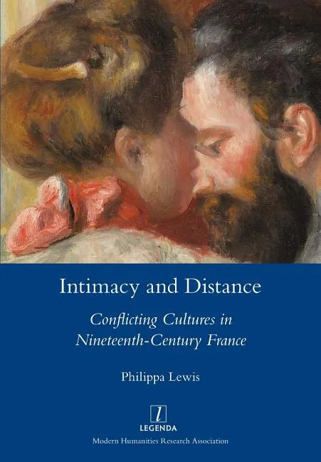 Intimacy and Distance: Conflicting Cultures in Nineteenth-Century France - Paperback
