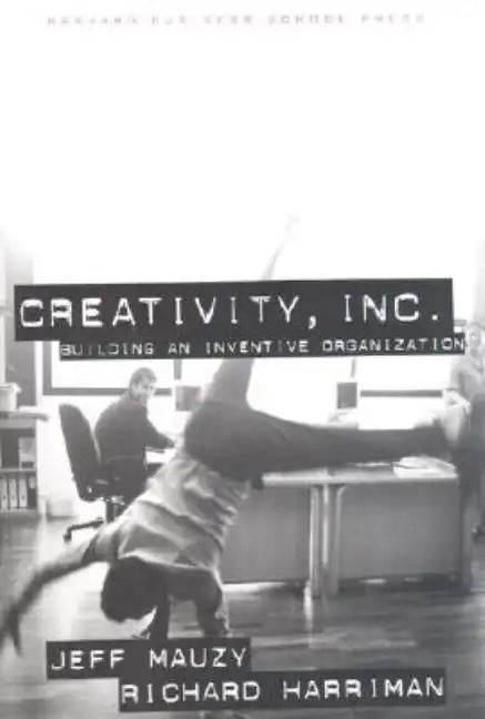 Creativity Inc: Building an Inventive Organization - Hardcover