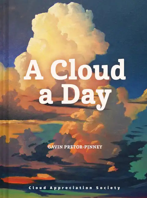 A Cloud a Day: (Cloud Appreciation Society Book, Uplifting Positive Gift, Cloud Art Book, Daydreamers Book) - Hardcover