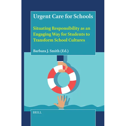 Urgent Care for Schools: Situating Responsibility as an Engaging Way for Students to Transform School Cultures - Hardcover