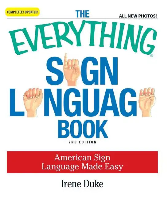 The Everything Sign Language Book: American Sign Language Made Easy - Paperback