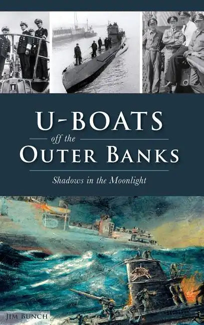 U-Boats Off the Outer Banks: Shadows in the Moonlight - Hardcover
