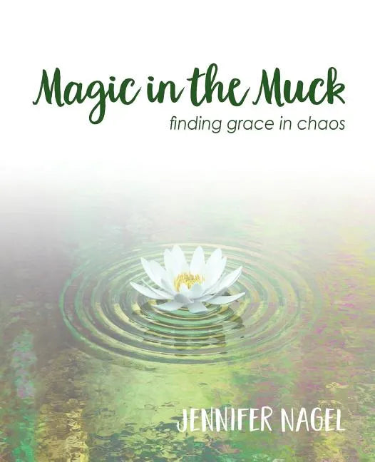 Magic in the Muck: finding grace in chaos - Paperback
